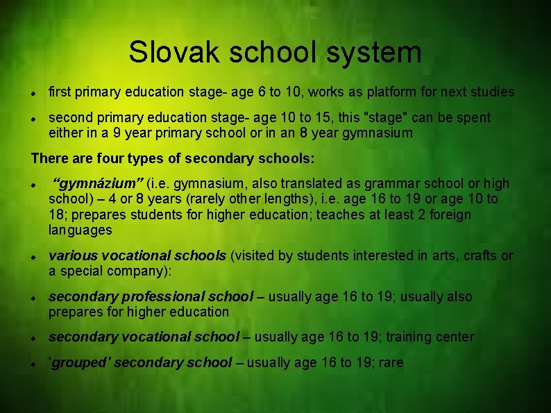 Slovak school system first primary education stage- age 6 to 10, works as platform