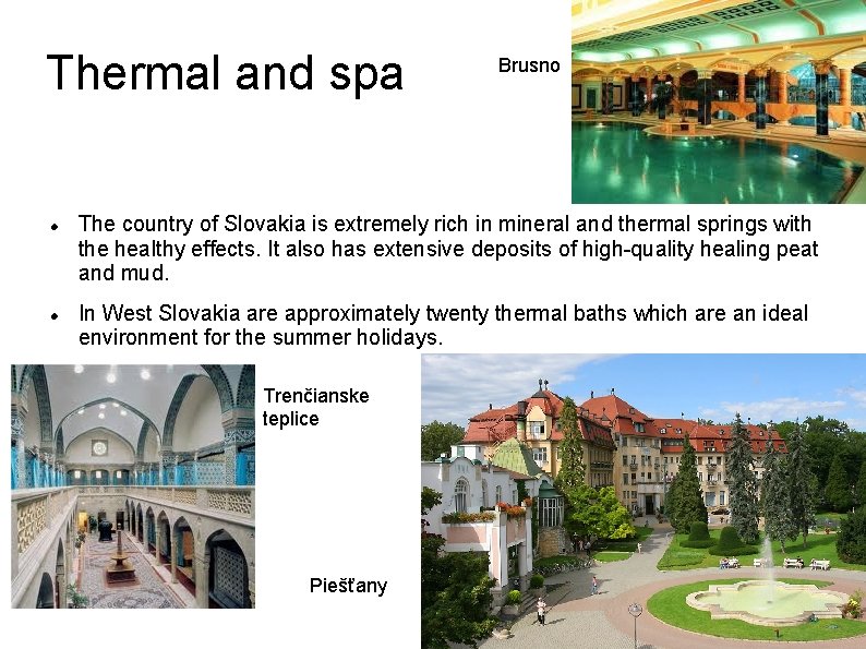 Thermal and spa Brusno The country of Slovakia is extremely rich in mineral and