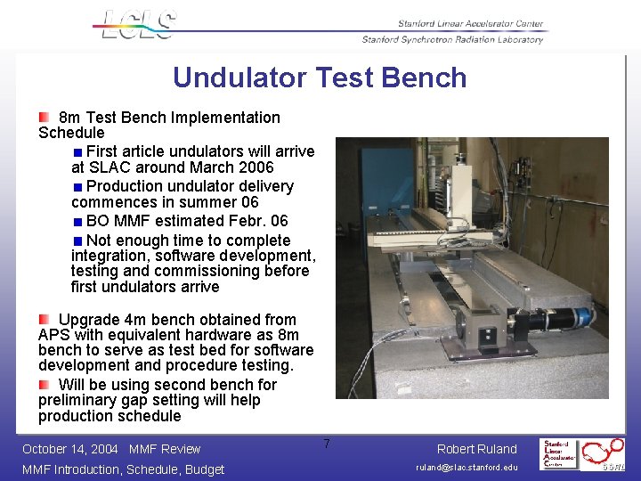 Undulator Test Bench 8 m Test Bench Implementation Schedule First article undulators will arrive
