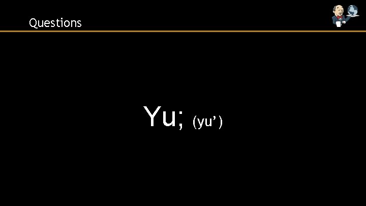 Questions Yu; (yu’) 
