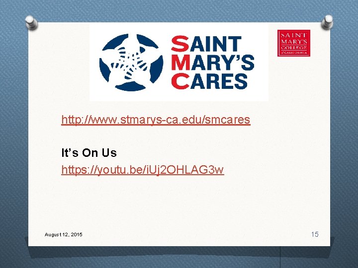 http: //www. stmarys-ca. edu/smcares It’s On Us https: //youtu. be/i. Uj 2 OHLAG 3