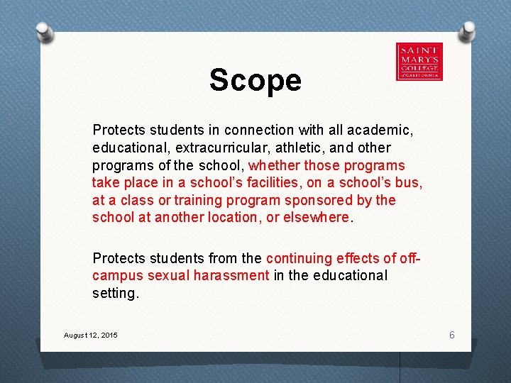 Scope Protects students in connection with all academic, educational, extracurricular, athletic, and other programs