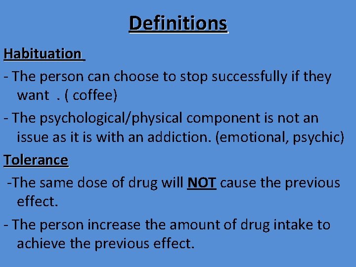 Definitions Habituation - The person can choose to stop successfully if they want .