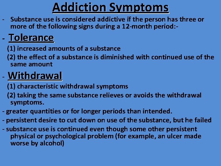 Addiction Symptoms - Substance use is considered addictive if the person has three or