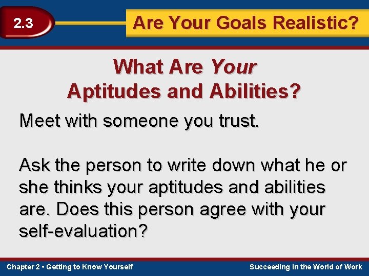 Are Your Goals Realistic? 2. 3 What Are Your Aptitudes and Abilities? Meet with