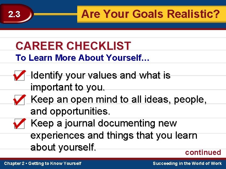 Are Your Goals Realistic? 2. 3 CAREER CHECKLIST To Learn More About Yourself… Identify