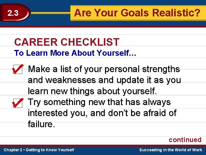 Are Your Goals Realistic? 2. 3 CAREER CHECKLIST To Learn More About Yourself… Make