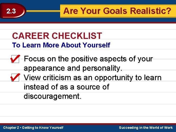 Are Your Goals Realistic? 2. 3 CAREER CHECKLIST To Learn More About Yourself Focus