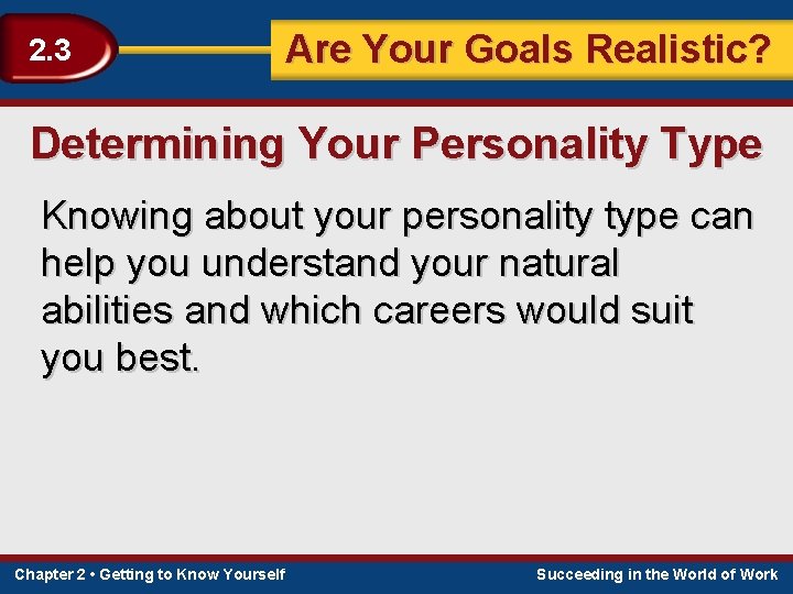 2. 3 Are Your Goals Realistic? Determining Your Personality Type Knowing about your personality