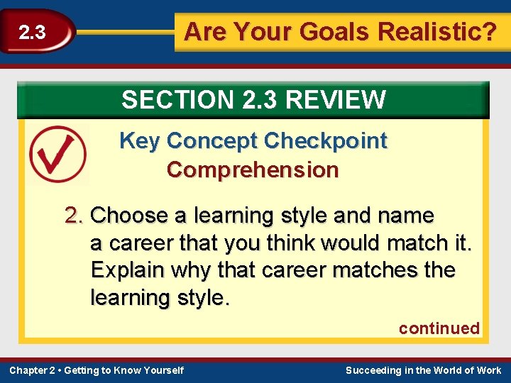 Are Your Goals Realistic? 2. 3 SECTION 2. 3 REVIEW Key Concept Checkpoint Comprehension