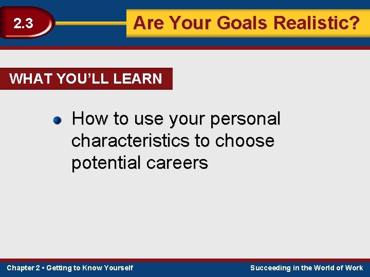 Are Your Goals Realistic? 2. 3 WHAT YOU’LL LEARN How to use your personal