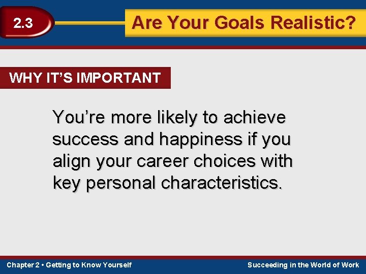 Are Your Goals Realistic? 2. 3 WHY IT’S IMPORTANT You’re more likely to achieve