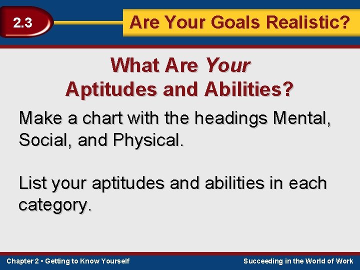 Are Your Goals Realistic? 2. 3 What Are Your Aptitudes and Abilities? Make a