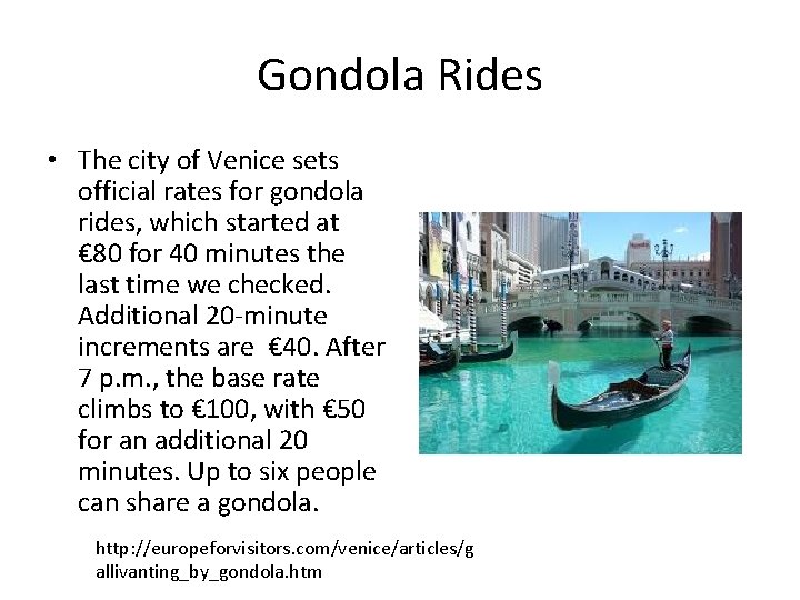 Gondola Rides • The city of Venice sets official rates for gondola rides, which