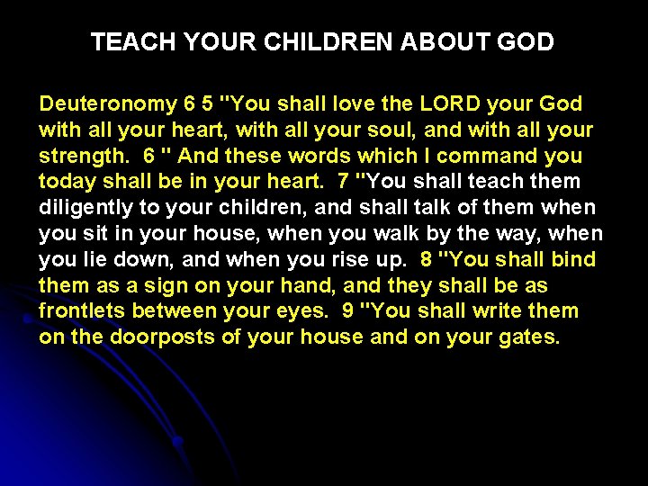 TEACH YOUR CHILDREN ABOUT GOD Deuteronomy 6 5 "You shall love the LORD your