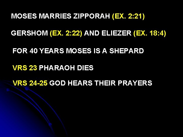 MOSES MARRIES ZIPPORAH (EX. 2: 21) GERSHOM (EX. 2: 22) AND ELIEZER (EX. 18: