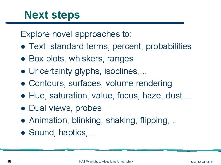 Next steps Explore novel approaches to: l Text: standard terms, percent, probabilities l Box