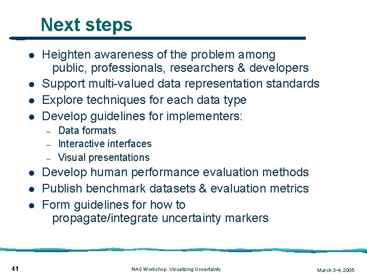 Next steps l l Heighten awareness of the problem among public, professionals, researchers &