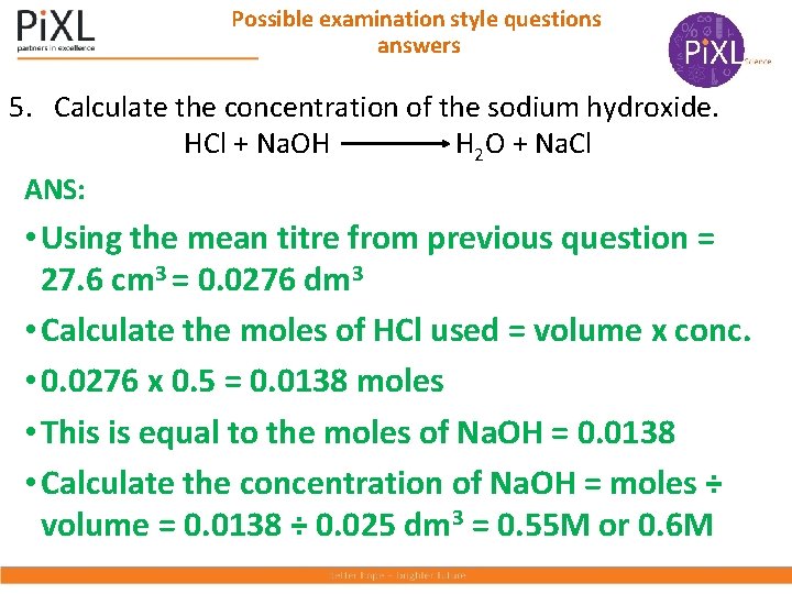 Possible examination style questions answers 5. Calculate the concentration of the sodium hydroxide. HCl