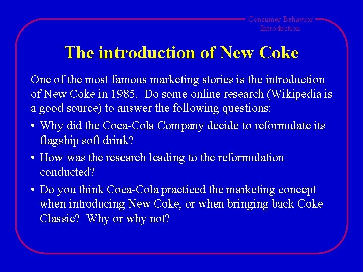 Consumer Behavior Introduction The introduction of New Coke One of the most famous marketing Consumer Behavior Introduction The introduction of New Coke One of the most famous marketing
