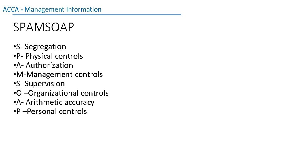 ACCA - Management Information SPAMSOAP • S- Segregation • P- Physical controls • A-