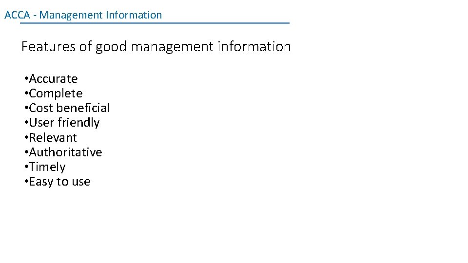 ACCA - Management Information Features of good management information • Accurate • Complete •