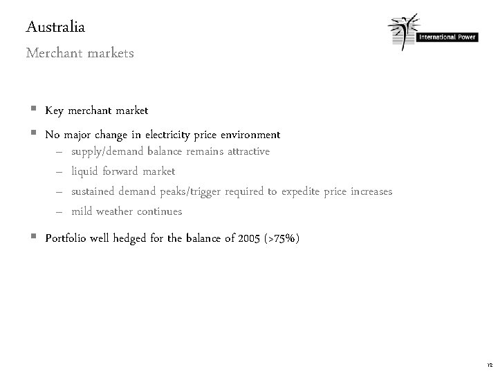 Australia Merchant markets § Key merchant market § No major change in electricity price