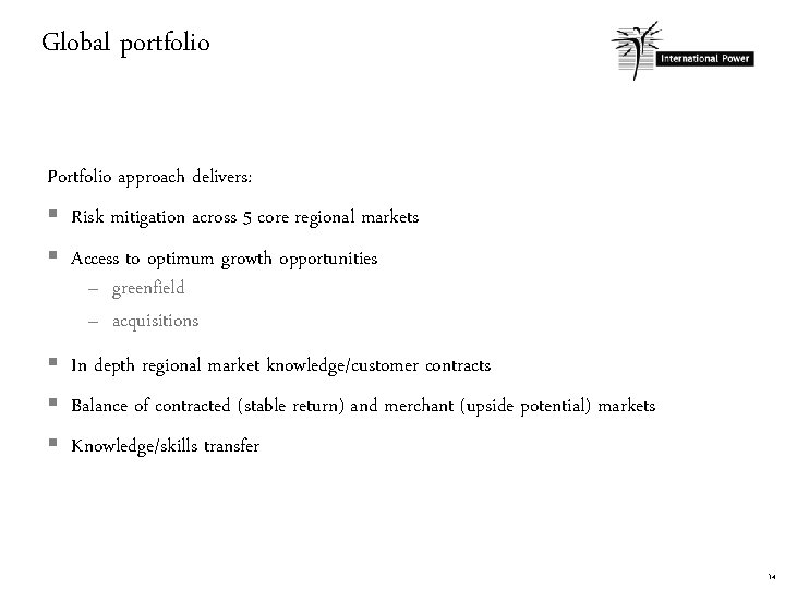 Global portfolio Portfolio approach delivers: § Risk mitigation across 5 core regional markets §