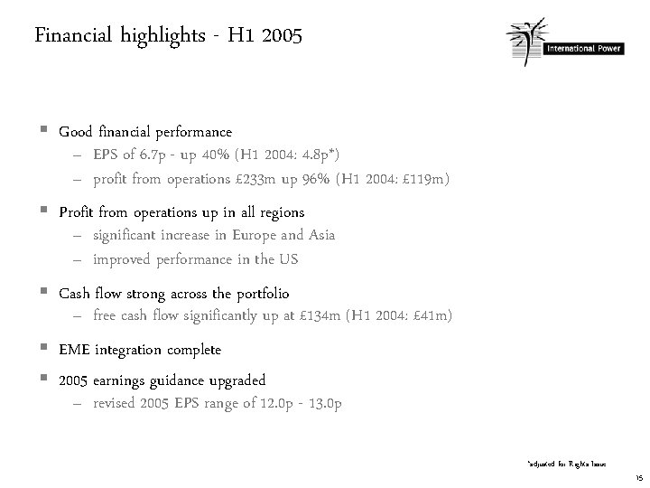 Financial highlights - H 1 2005 § Good financial performance – EPS of 6.