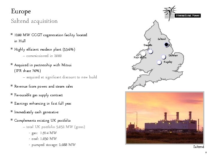 Europe Saltend acquisition § 1200 MW CCGT cogeneration facility located in Hull § Highly