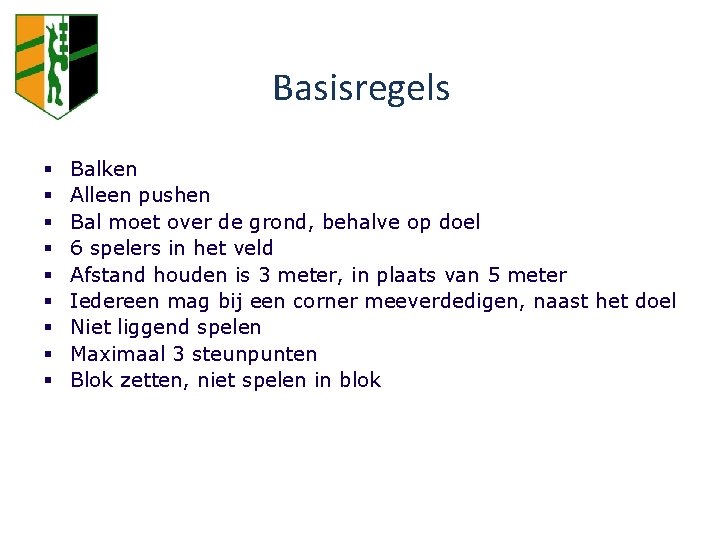 Basisregels § § § § § ZAALDIENST Balken Alleen pushen Bal moet over de