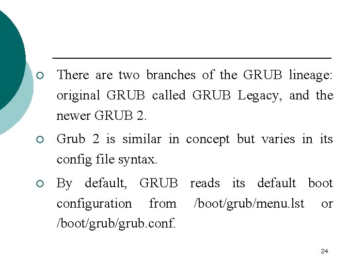 ¡ There are two branches of the GRUB lineage: original GRUB called GRUB Legacy,