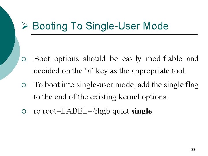 Ø Booting To Single-User Mode ¡ Boot options should be easily modifiable and decided