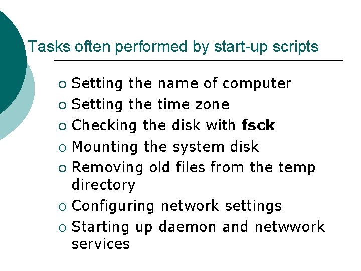 Tasks often performed by start-up scripts Setting the name of computer ¡ Setting the