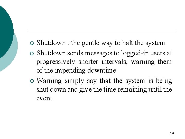 ¡ ¡ ¡ Shutdown : the gentle way to halt the system Shutdown sends