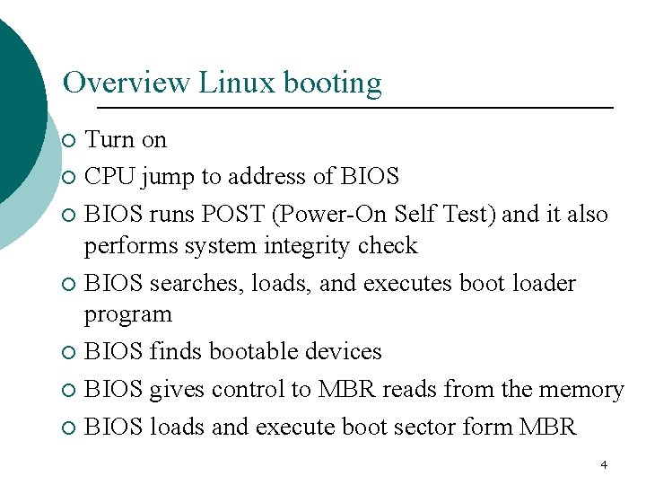 Overview Linux booting Turn on ¡ CPU jump to address of BIOS ¡ BIOS