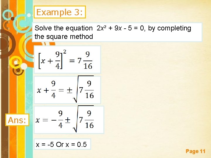 Example 3: Solve the equation 2 x² + 9 x - 5 = 0,