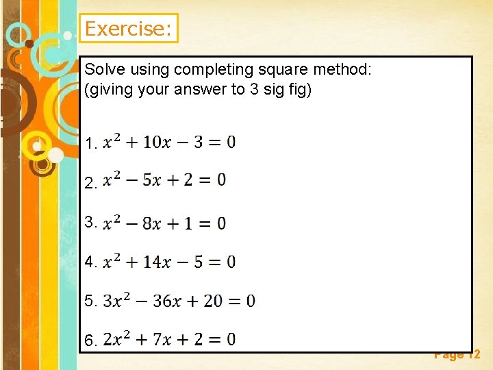 Exercise: Solve using completing square method: (giving your answer to 3 sig fig) 1.