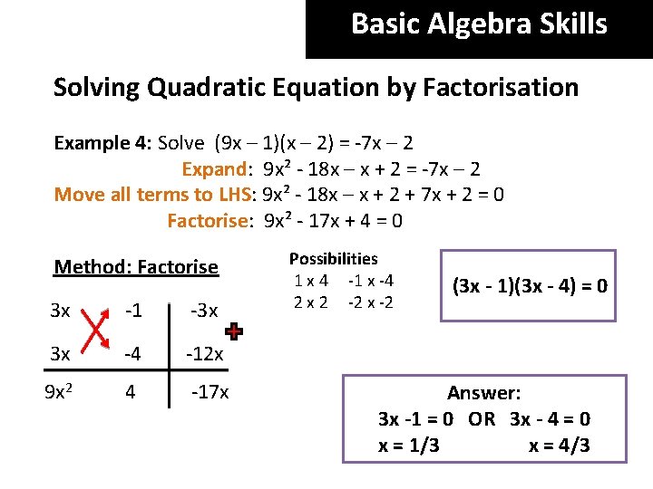 Basic Algebra Skills Solving Quadratic Equation by Factorisation Example 4: Solve (9 x –