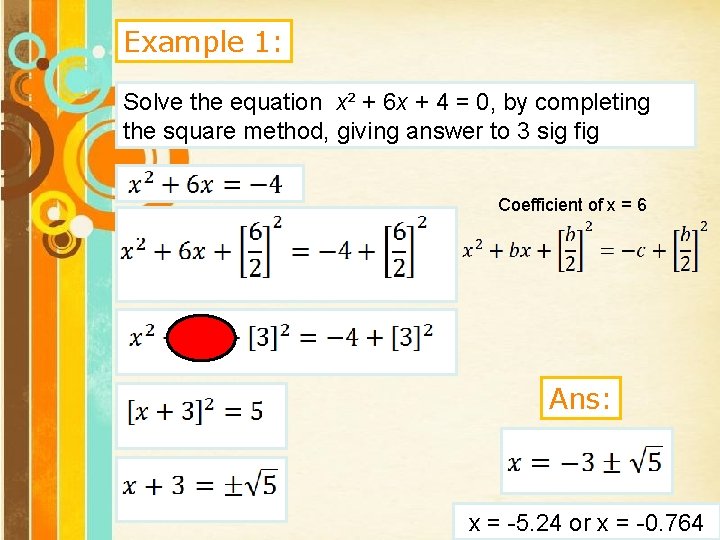 Example 1: Solve the equation x² + 6 x + 4 = 0, by