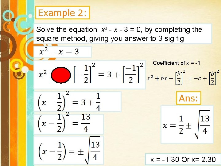 Example 2: Solve the equation x² - x - 3 = 0, by completing