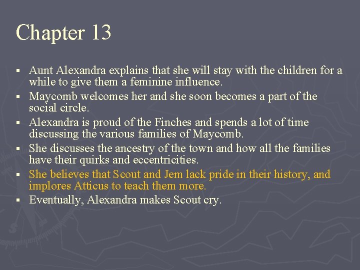 Chapter 13 § § § Aunt Alexandra explains that she will stay with the