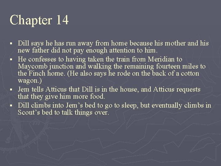 Chapter 14 § § Dill says he has run away from home because his