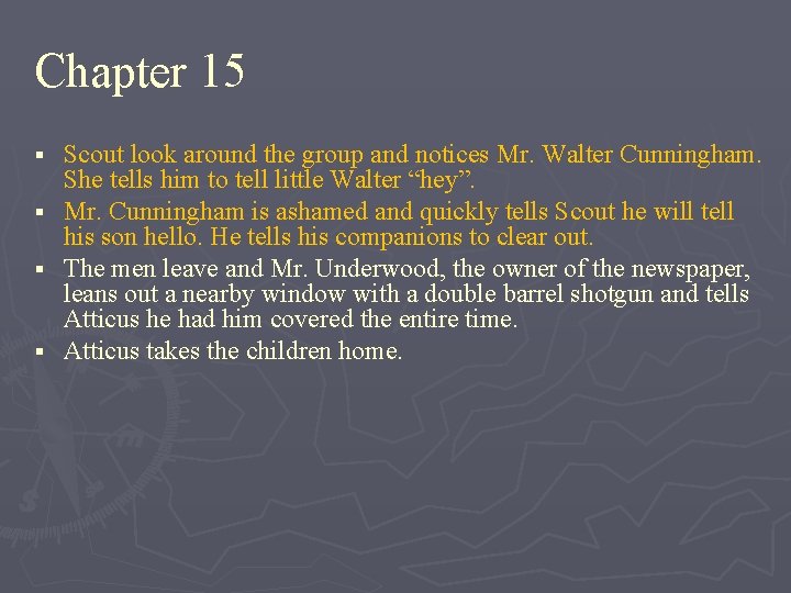 Chapter 15 § § Scout look around the group and notices Mr. Walter Cunningham.