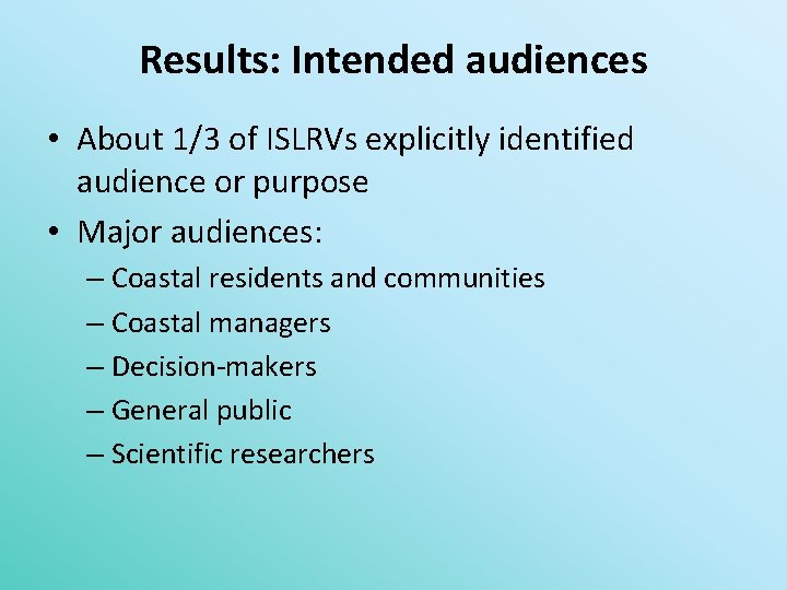 Results: Intended audiences • About 1/3 of ISLRVs explicitly identified audience or purpose •