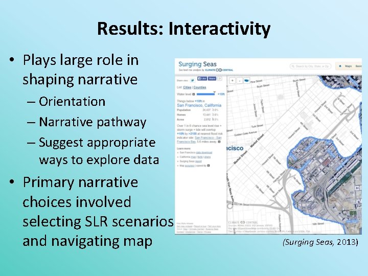 Results: Interactivity • Plays large role in shaping narrative – Orientation – Narrative pathway