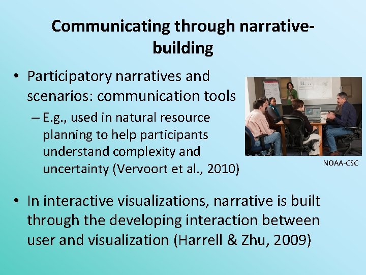 Communicating through narrativebuilding • Participatory narratives and scenarios: communication tools – E. g. ,