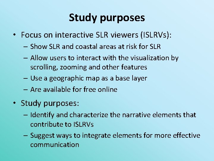 Study purposes • Focus on interactive SLR viewers (ISLRVs): – Show SLR and coastal