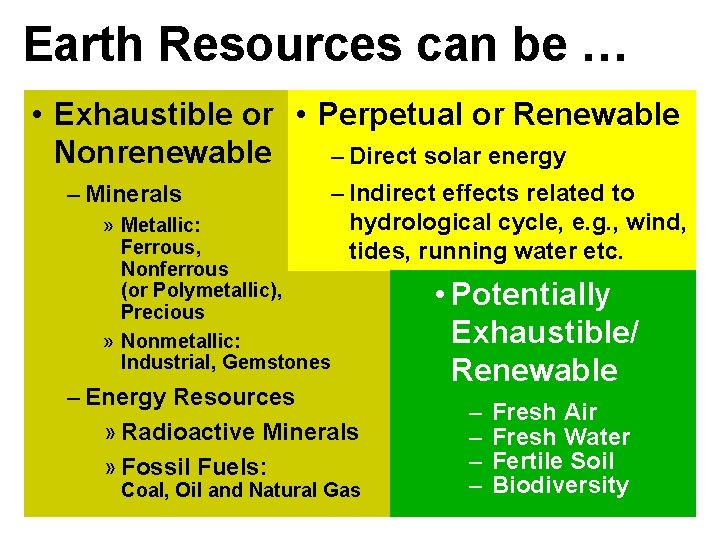 Earth Resources can be … • Exhaustible or • Perpetual or Renewable Nonrenewable –
