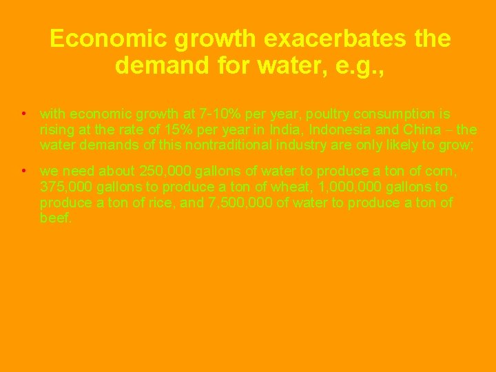 Economic growth exacerbates the demand for water, e. g. , • with economic growth